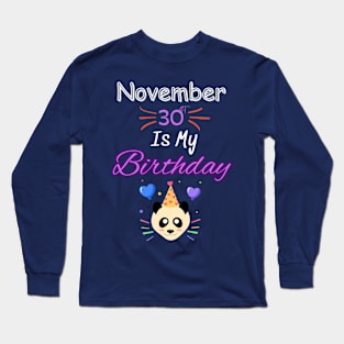 november 30 st is my birthday Long Sleeve T-Shirt